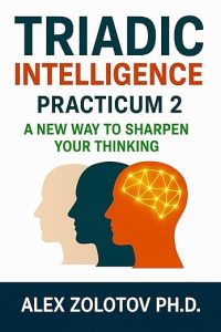 Alex Zolotov Triadic Intelligence Practicum 2